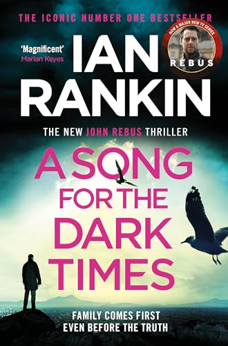 A Song for the Dark Times: From the iconic #1 bestselling author of IN A HOUSE OF LIES (Inspector Rebus series, 23)