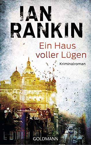 Ein Haus voller Lügen: Kriminalroman (Ein Inspector-Rebus-Roman, Band 22) von Goldmann TB