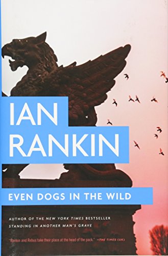 Even Dogs in the Wild (A Rebus Novel, 20)