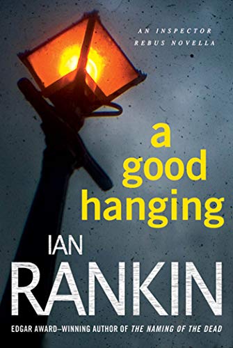 Good Hanging: An Inspector Rebus Collection (Inspector Rebus Novels)