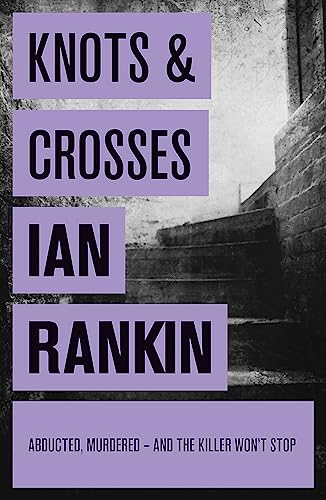 Knots And Crosses: The #1 bestselling series that inspired BBC One’s REBUS (A Rebus Novel)