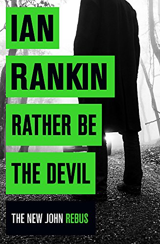 Rather Be the Devil: From the iconic #1 bestselling author of A SONG FOR THE DARK TIMES (Inspector Rebus series, 21)