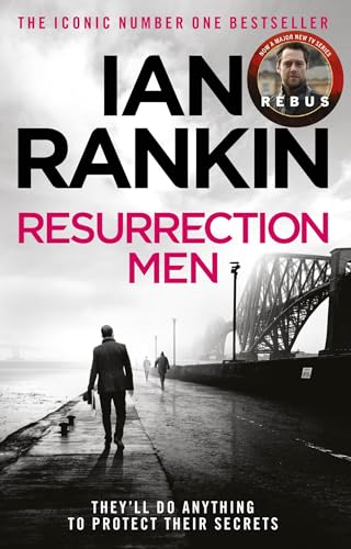 Resurrection Men: From the iconic #1 bestselling author of A SONG FOR THE DARK TIMES (A Rebus Novel)