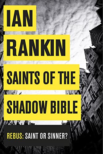Saints of the Shadow Bible: From the iconic #1 bestselling author of A SONG FOR THE DARK TIMES (A Rebus Novel)