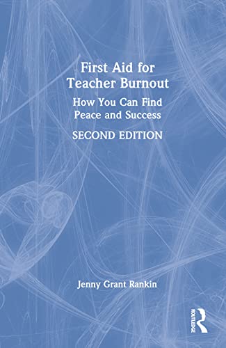 First Aid for Teacher Burnout: How You Can Find Peace and Success von Routledge