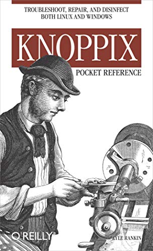 Knoppix Pocket Reference: Troubleshoot, Repair, and Disinfect Both Linux and Windows von O'Reilly Media