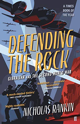 Defending the Rock: Gibraltar and the Second World War von Faber & Faber