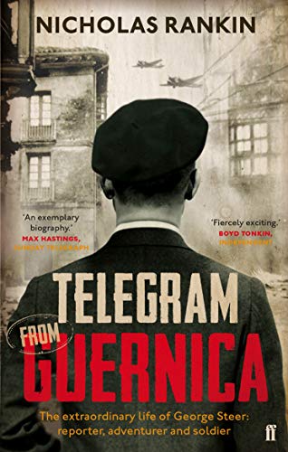 Telegram from Guernica: The Extraordinary Life of George Steer, War Correspondent