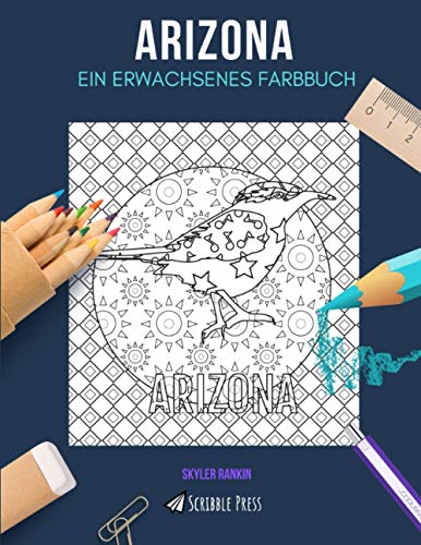 ARIZONA: EIN ERWACHSENES FARBBUCH: Ein Arizona Malbuch für Erwachsene von Independently published