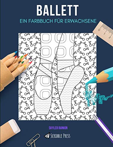 BALLETT: EIN FARBBUCH FÜR ERWACHSENE: Ein Ballett Malbuch für Erwachsene von Independently published