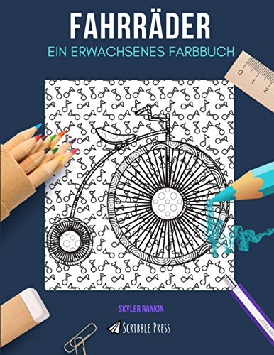 FAHRRÄDER: EIN ERWACHSENES FARBBUCH: Ein Fahrrad-Malbuch für Erwachsene von Independently published