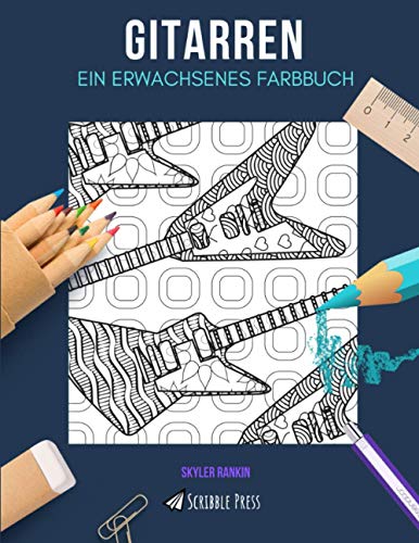 GITARREN: EIN ERWACHSENES FARBBUCH: Ein Gitarren-Malbuch für Erwachsene