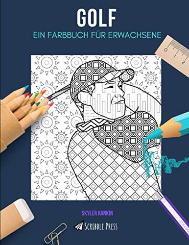GOLF: EIN FARBBUCH FÜR ERWACHSENE: Ein Golf Malbuch für Erwachsene von Independently published