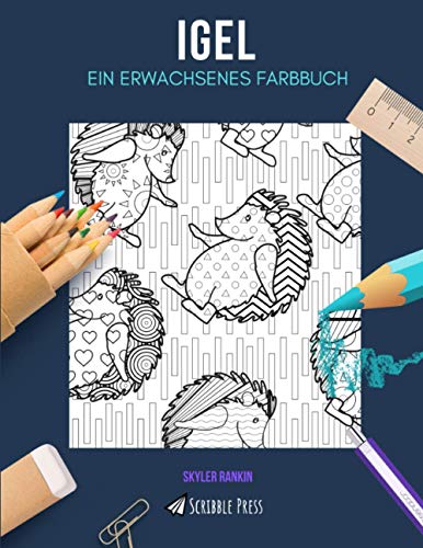 IGEL: EIN ERWACHSENES FARBBUCH: Ein Igel-Malbuch für Erwachsene von Independently published