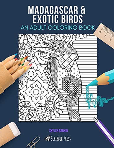 MADAGASCAR & EXOTIC BIRDS: AN ADULT COLORING BOOK: An Awesome Coloring Book For Adults von Independently Published