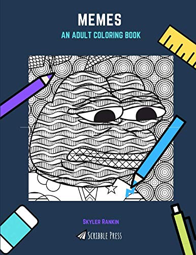 MEMES: AN ADULT COLORING BOOK: A Memes Coloring Book For Adults