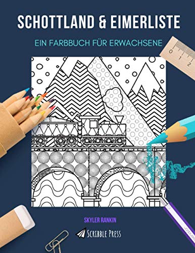 SCHOTTLAND & EIMERLISTE: EIN FARBBUCH FÜR ERWACHSENE: Ein fantastisches Malbuch für Erwachsene von Independently published