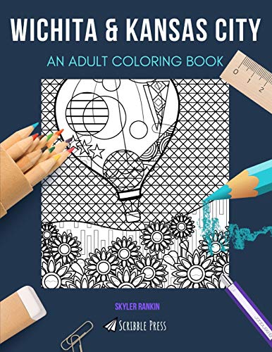 WICHITA & KANSAS CITY: AN ADULT COLORING BOOK: An Awesome Coloring Book For Adults von Independently Published