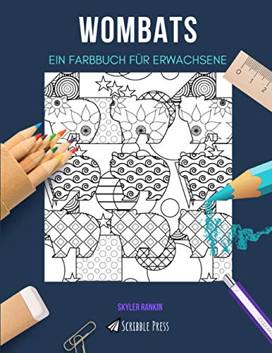 WOMBATS: EIN FARBBUCH FÜR ERWACHSENE: Ein Wombats-Malbuch für Erwachsene von Independently published