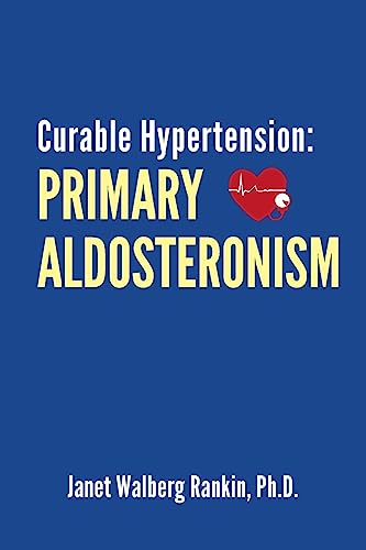 Curable Hypertension: Primary Aldosteronism von CREATESPACE