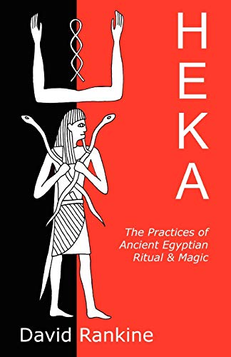 Heka: The Practices of Ancient Egyptian Ritual and Magic von Avalonia