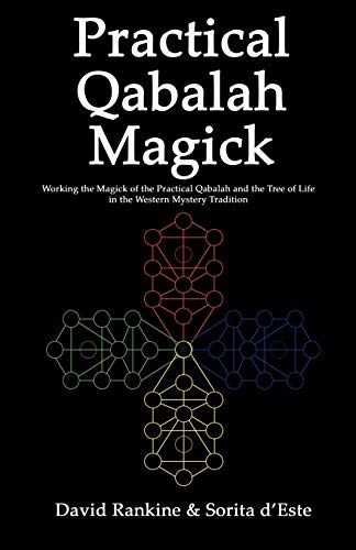 Practical Qabalah Magick: Working the Magic of the Practical Qabalah and the Tree of Life in the Western Mystery Tradition (Practical Magick, Band 3)