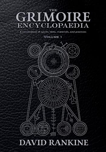 The Grimoire Encyclopaedia: Volume 1: A convocation of spirits, texts, materials, and practices von Hadean Press Limited