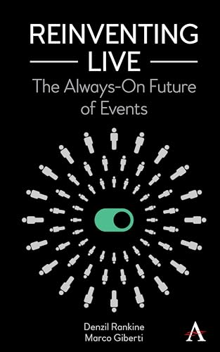 Reinventing Live: The Always-On Future of Events von Anthem Press