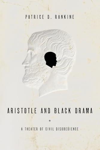 Aristotle and Black Drama: A Theater of Civil Disobedience von Baylor University Press