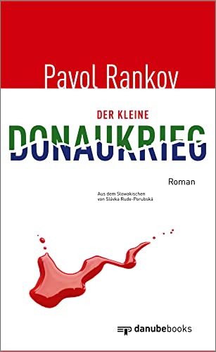 Der kleine Donaukrieg: Aus dem Slowakischen von Slávka Rude-Porubská