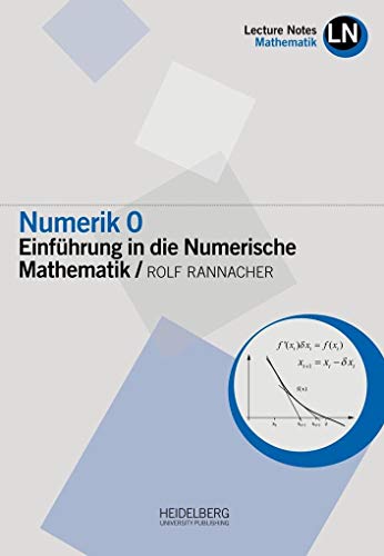 Numerik 0: Einführung in die Numerische Mathematik (Lecture Notes Mathematik)