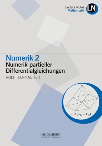 Numerik 2: Numerik partieller Differentialgleichungen (Lecture Notes Mathematik) von Heidelberg University Publishing