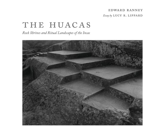 The Huacas: Rock Shrines and Ritual Landscapes of the Incas von University of New Mexico Press