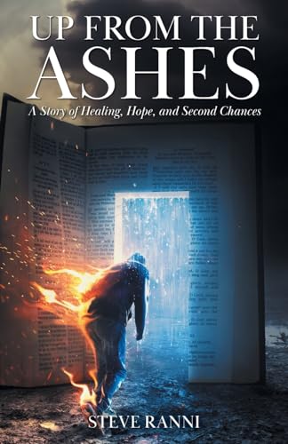 Up From The Ashes: A Story of Healing, Hope, and Second Chances von FriesenPress