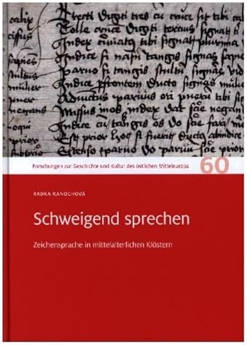 Schweigend sprechen: Zeichensprache in mittelalterlichen Klöstern. Forschungen zur Geschichte und Kultur des östlichen Mitteleuropa 60 von Sandstein Kommunikation