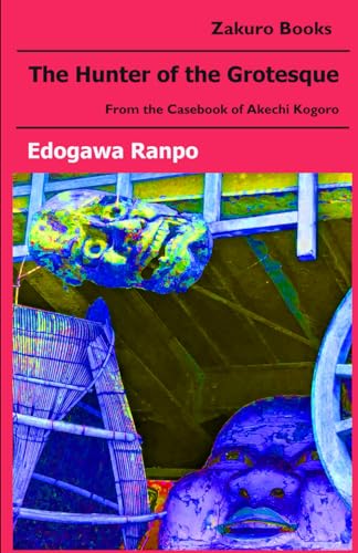 The Hunter of the Grotesque: From the casebook of Akechi Kogoro von Independently published