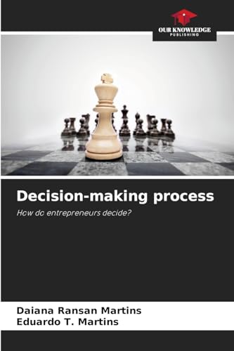 Decision-making process: How do entrepreneurs decide? von Our Knowledge Publishing