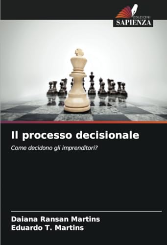 Il processo decisionale: Come decidono gli imprenditori? von Edizioni Sapienza