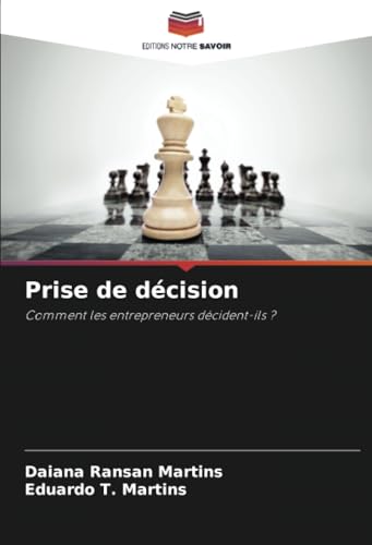 Prise de décision: Comment les entrepreneurs décident-ils ? von Editions Notre Savoir
