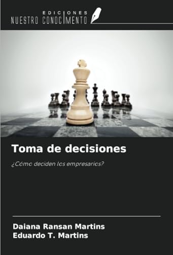 Toma de decisiones: ¿Cómo deciden los empresarios? von Ediciones Nuestro Conocimiento