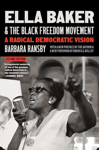 Ella Baker and the Black Freedom Movement: A Radical Vision (Gender and American Culture) von The University of North Carolina Press