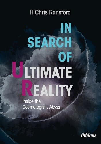 In Search of Ultimate Reality: Inside the Cosmologist’s Abyss von Ibidem Press
