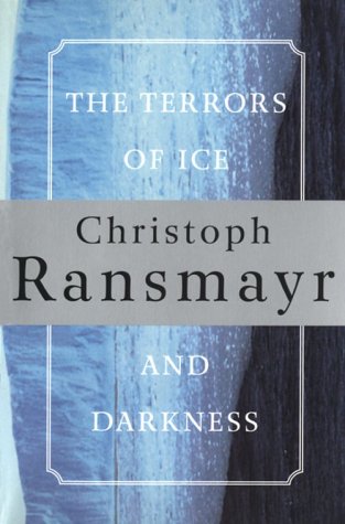 The Terrors of Ice and Darkness: A Novel The Terrors of Ice and Darkness: A Novel