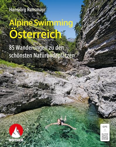 Alpine Swimming Österreich: 85 Wanderungen zu den schönsten Naturbadeplätzen mit GPS-Tracks (Rother Selection) von Bergverlag Rother