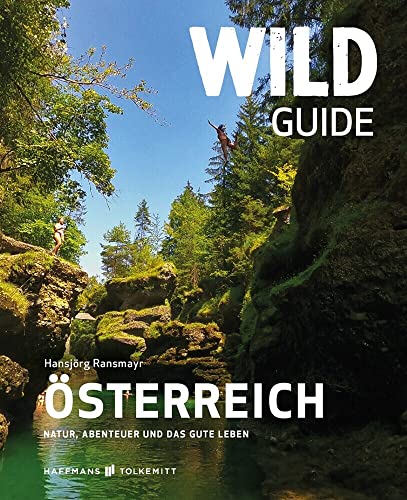 Wild Guide Österreich – Der außergewöhnliche Reiseführer voller Abenteuer und Wild Swimming Wild Guide Österreich – Der außergewöhnliche Reiseführer voller Abenteuer und Wild Swimming von Haffmans & Tolkemitt
