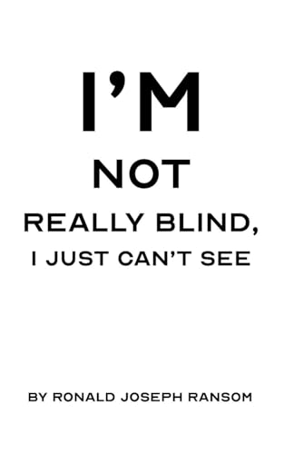 I'm Not Really Blind, I Just Can't See von Virtualbookworm.com Publishing