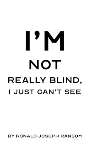 I'm Not Really Blind, I Just Can't See von Virtualbookworm.com Publishing
