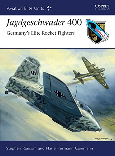Jagdgeschwader 400: Germany's Elite Rocket Fighters (Aviation Elite Units, 37, Band 37)