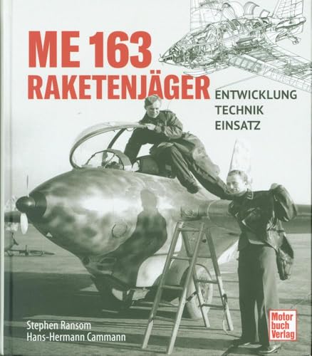 Me 163 - Raketenjäger: Entwicklung - Technik - Einsatz von Motorbuch Verlag