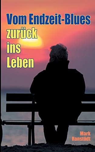Vom Endzeit-Blues zurück ins Leben von Books on Demand